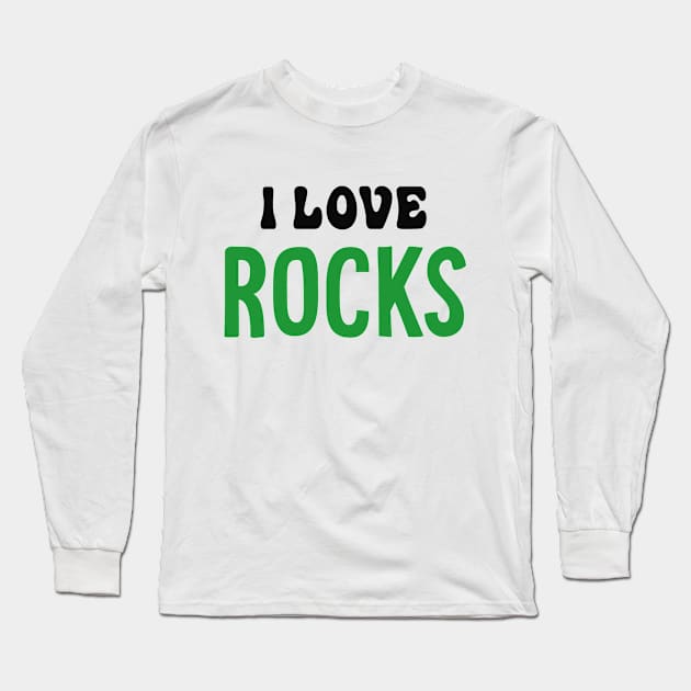 Love Rocks Geology Collector Funny Dirt Long Sleeve T-Shirt by Mellowdellow